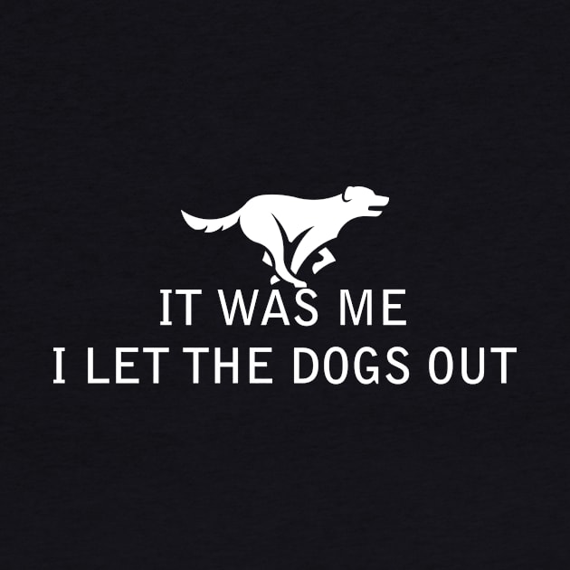 It Was Me, I Let the Dogs Out by jrsv22